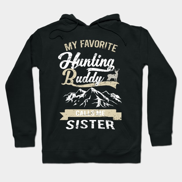 My favorite Hunting buddy Calls Me Sister Hoodie by stockwell315designs